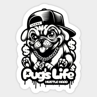 Pug's Life Hustle Hard Sticker